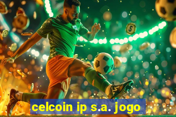 celcoin ip s.a. jogo